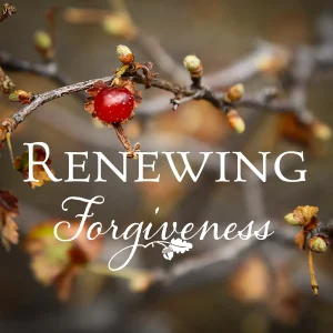 Renewing Forgiveness